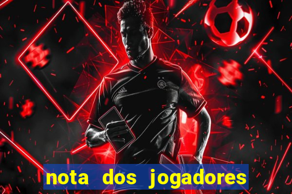 nota dos jogadores do flamengo